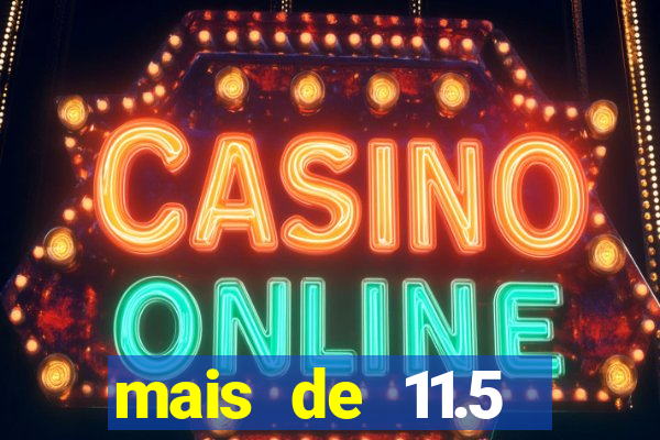 mais de 11.5 escanteios o que significa